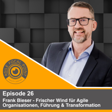 Thumbnail for Episode #26 – Frank Bieser – Frischer Wind für Agile Organisationen, Führung & Transformation